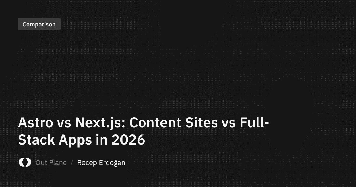 Astro vs Next.js: Content Sites vs Full-Stack Apps in 2026