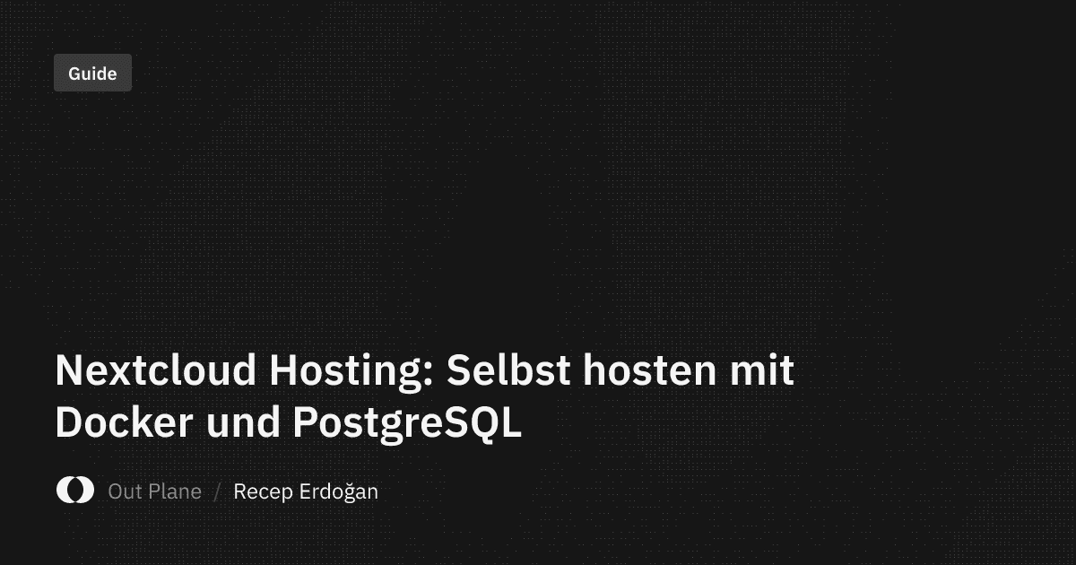 Nextcloud Hosting: Selbst hosten mit Docker und PostgreSQL