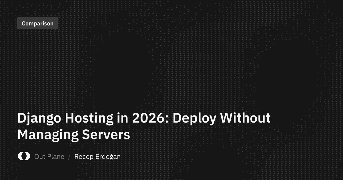 Django Hosting in 2026: Deploy Without Managing Servers