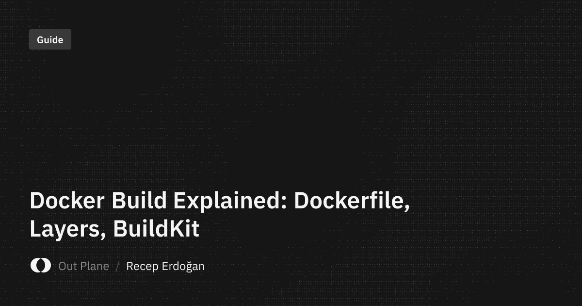 Docker Build Explained: Dockerfile, Layers, BuildKit