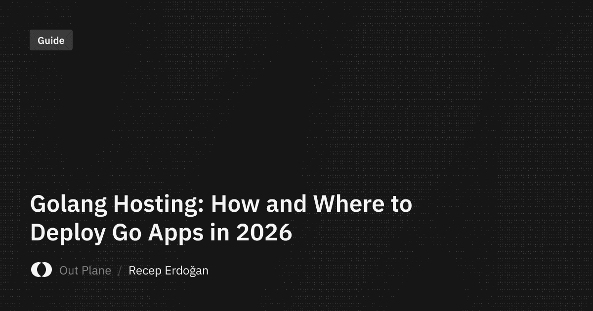 Golang Hosting: How and Where to Deploy Go Apps in 2026