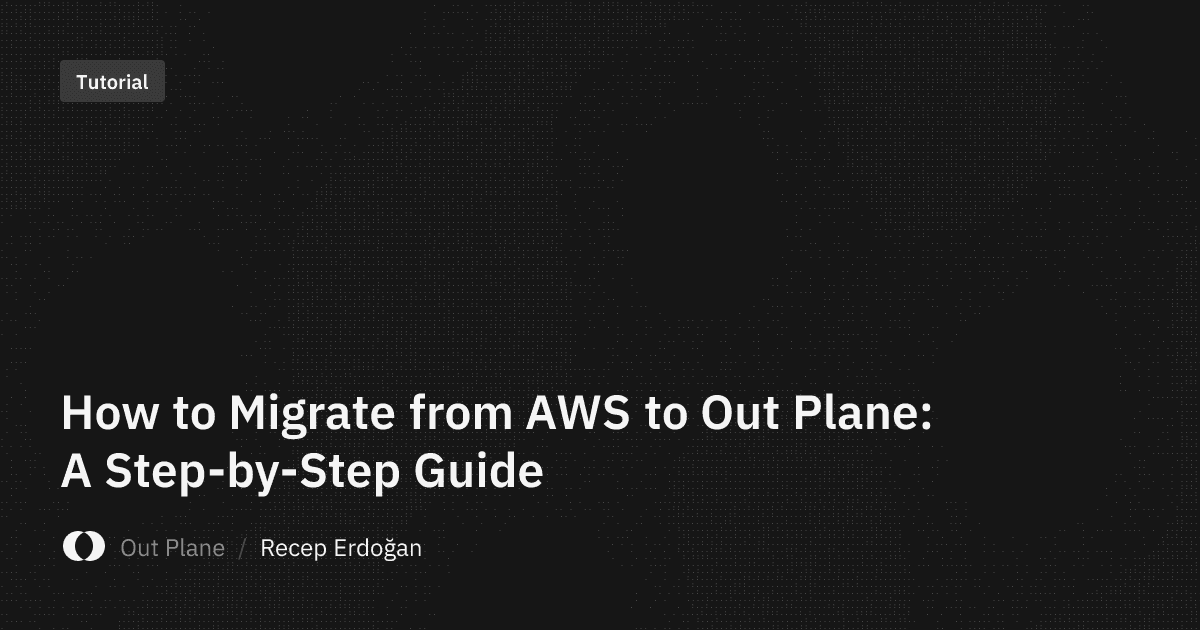 How to Migrate from AWS to Out Plane: A Step-by-Step Guide