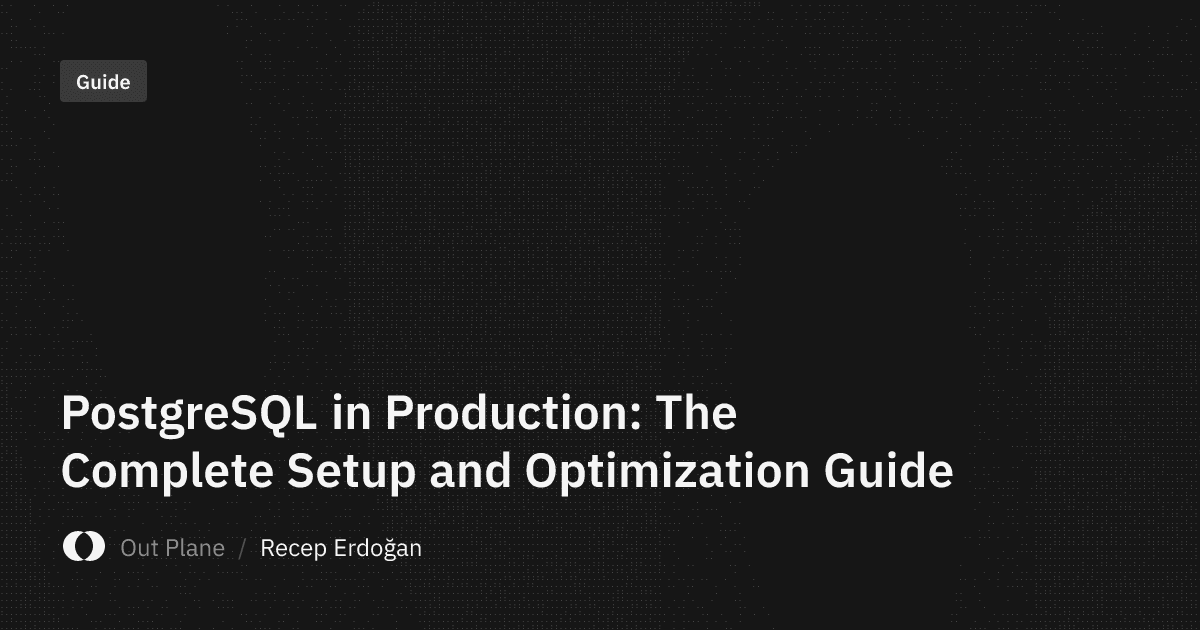 PostgreSQL in Production: The Complete Setup and Optimization Guide