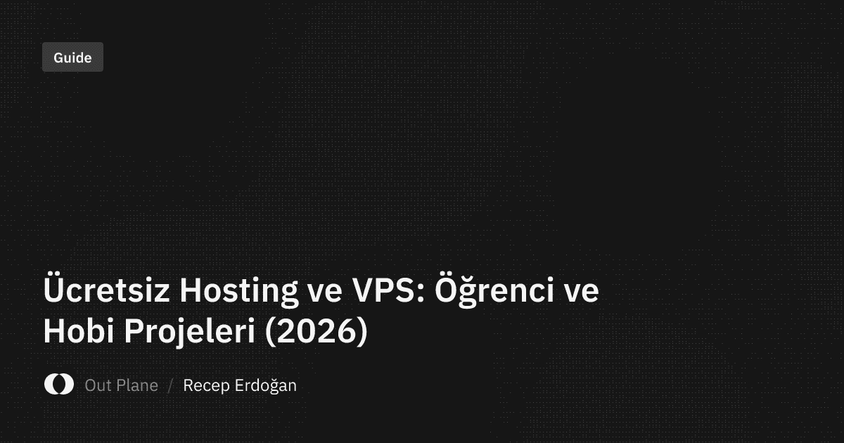 Ücretsiz Hosting ve VPS: Öğrenci ve Hobi Projeleri (2026)