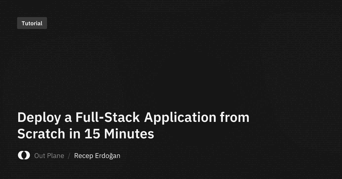 Deploy a Full-Stack Application from Scratch in 15 Minutes