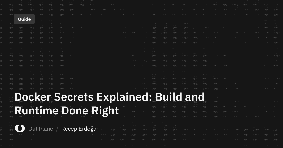 Docker Secrets Explained: Build and Runtime Done Right