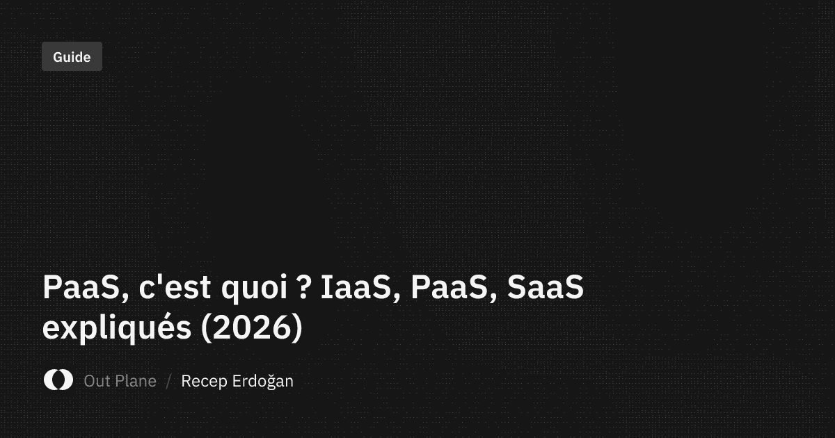PaaS, c'est quoi ? IaaS, PaaS, SaaS expliqués (2026)