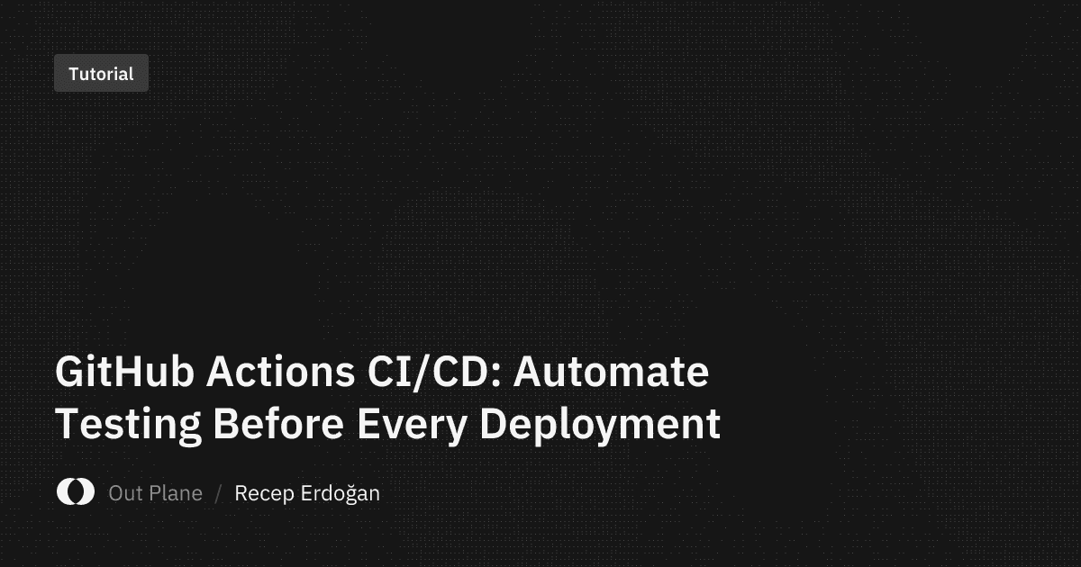 GitHub Actions CI/CD: Automate Testing Before Every Deployment
