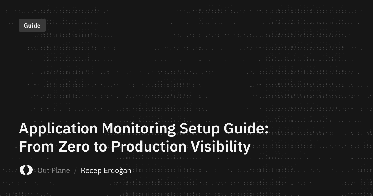 Application Monitoring Setup Guide: From Zero to Production Visibility