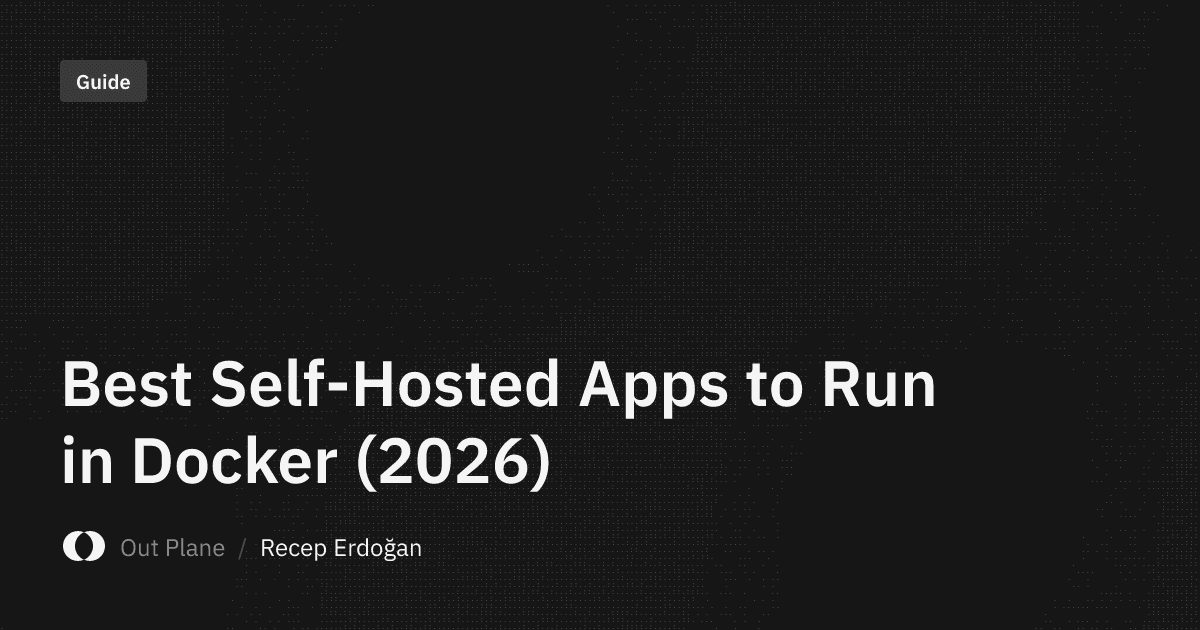 Best Self-Hosted Apps to Run in Docker (2026)