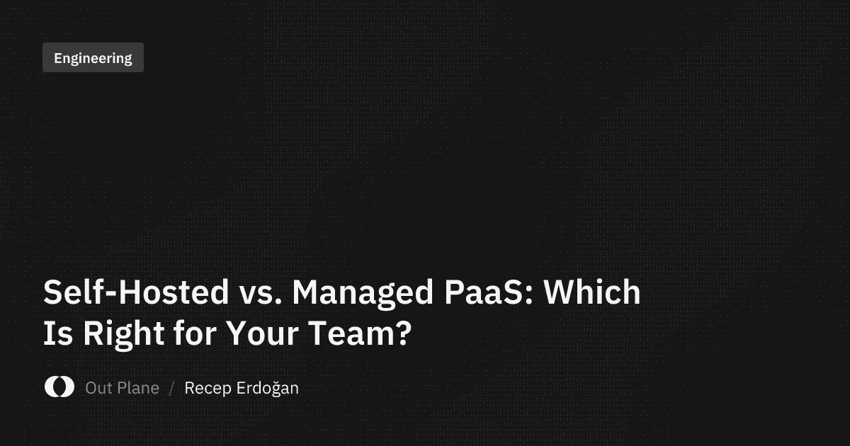 Self-Hosted vs. Managed PaaS: Which Is Right for Your Team?