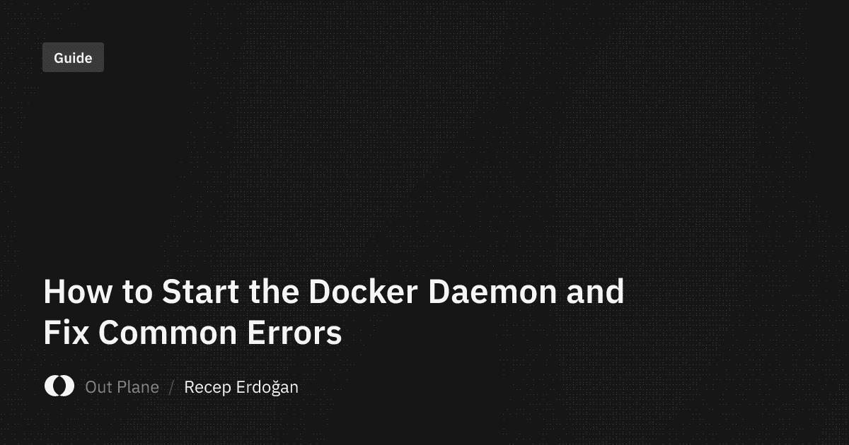 How to Start the Docker Daemon and Fix Common Errors