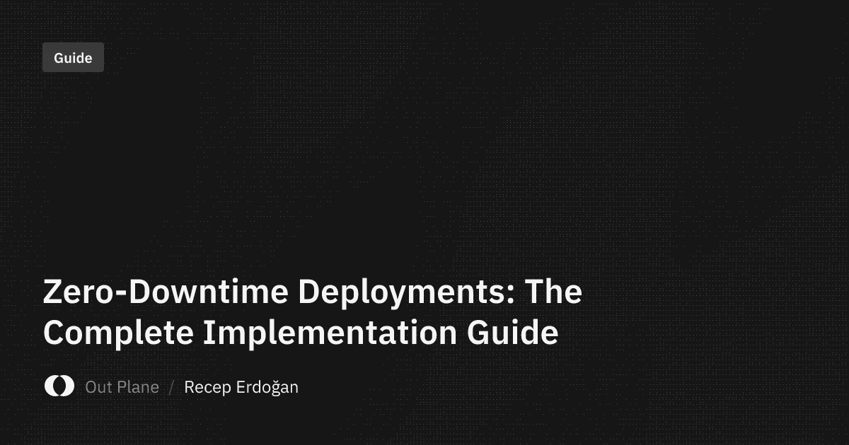 Zero-Downtime Deployments: The Complete Implementation Guide
